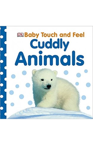 Baby Touch and Feel Cuddly Animals - (BB)